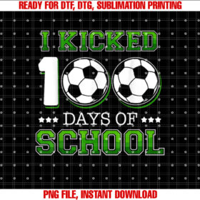 I Kicked 100 Days Of School Soccer Sports Boys Kids Gift T-shirt design, Digital Download