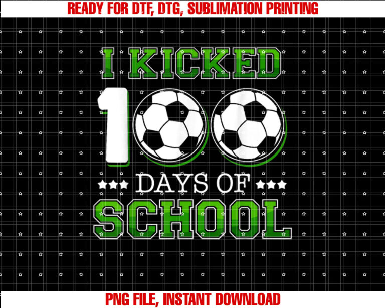 I Kicked 100 Days Of School Soccer Sports Boys Kids Gift T-shirt design, Digital Download