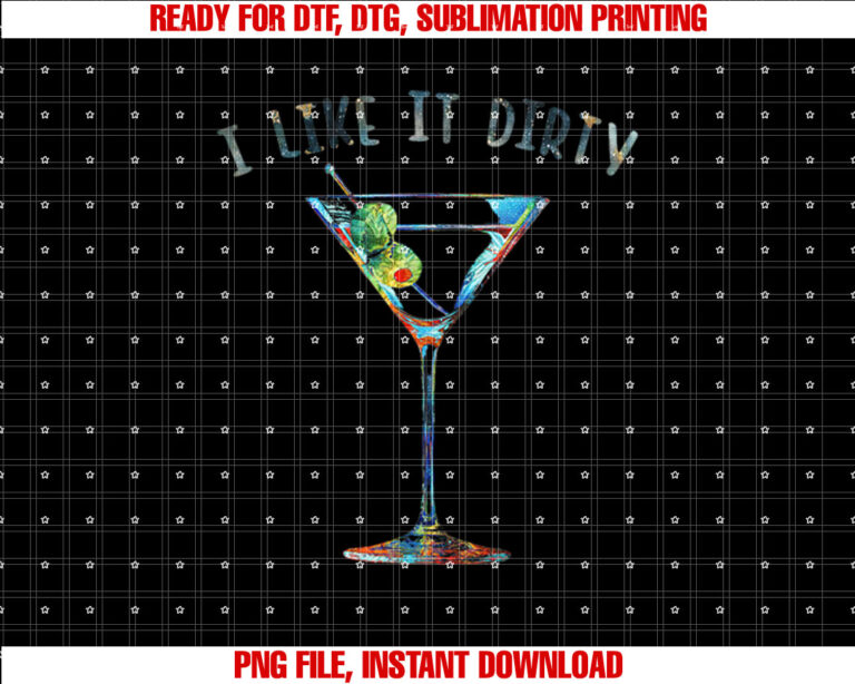 I Like It Dirty Funny Dirty Martini Glass Women Gifts Shirt design, Digital Download