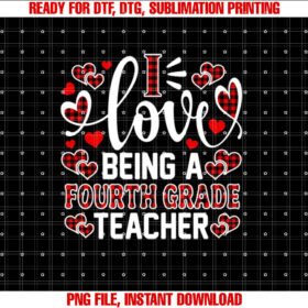 I Love Being A Fourth Grade Teacher Funny Valentines Day T-shirt design, Digital Download