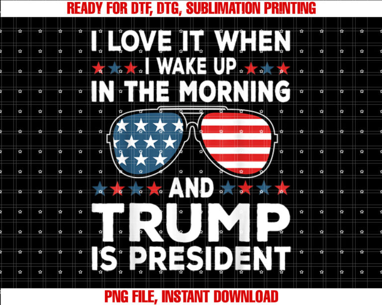 I Love It When Trump Is President 47 Inauguration Day 2025 Shirt design, Digital Download