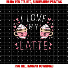 I Love My Class a Latte Teachers Coffee Valentine Day Women T-shirt design, Digital Download