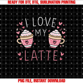 I Love My Class a Latte Teachers Coffee Valentine Day Women T-shirt design, Digital Download