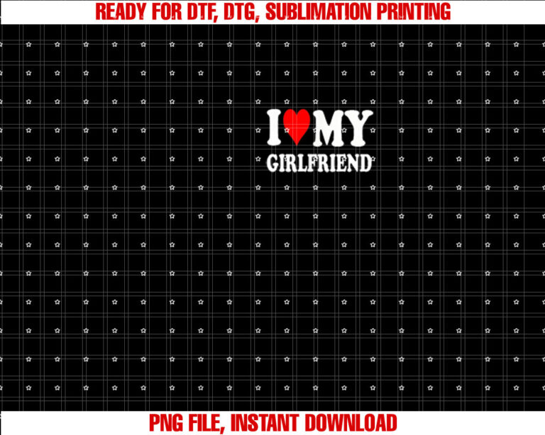 I Love My Hot Girlfriend I Heart My Hot Girlfriend Funny T-shirt design, Digital Download