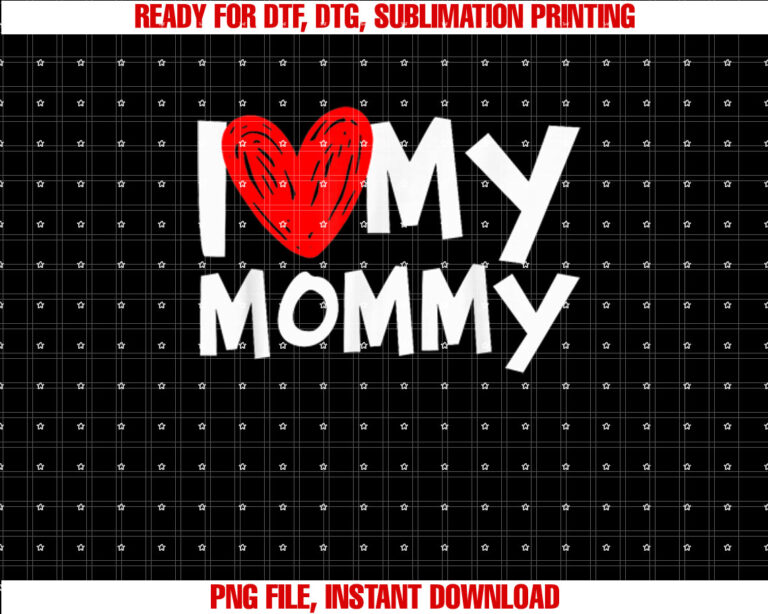 I Love My Mommy I Heart My Mom T-shirt design, Digital Download
