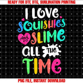 I Love Squishies And Slime Funny DIY Lovers Kids Girls Boys T-shirt design, Digital Download