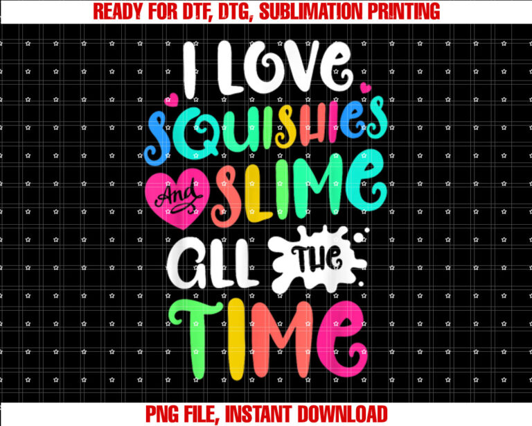 I Love Squishies And Slime Funny DIY Lovers Kids Girls Boys T-shirt design, Digital Download