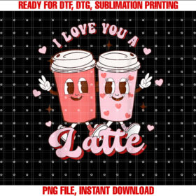 I Love You A Latte Coffee Lover Retro Groovy Valentines Day T-shirt design, Digital Download