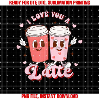 I Love You A Latte Coffee Lover Retro Groovy Valentines Day T-shirt design, Digital Download