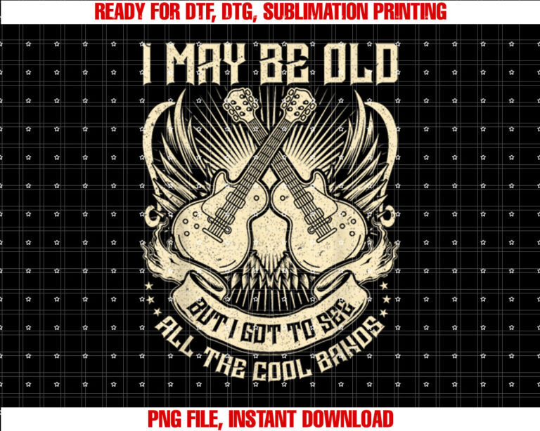 I May Be Old But I Got To See All The Cool Band Rock Concert T-shirt design, Digital Download