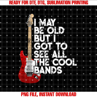 I May Be Old But I Got To See All The Cool Bands Concert T-shirt design, Digital Download