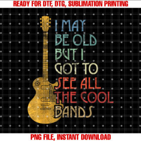 I May Be Old But I Got To See All The Cool Bands Retro T-shirt design, Digital Download