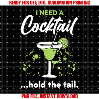 I Need A Cocktail Hold The Tail Mixed Drink Shot Alcohol Bar T-shirt design, Digital Download