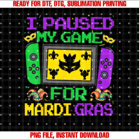 I Paused My Game For Mardi Gras Video Gamer Men Boy Kid T-shirt design, Digital Download