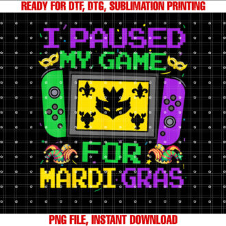 I Paused My Game For Mardi Gras Video Gamer Men Boy Kid T-shirt design, Digital Download