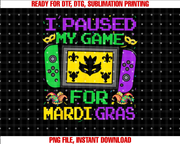 I Paused My Game For Mardi Gras Video Gamer Men Boy Kid T-shirt design, Digital Download