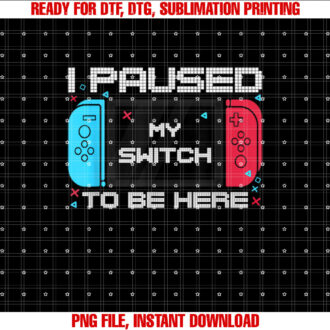 I Paused My Switch to Be Here Switch Gamer Kids Gifts Gamer T-shirt design, Digital Download