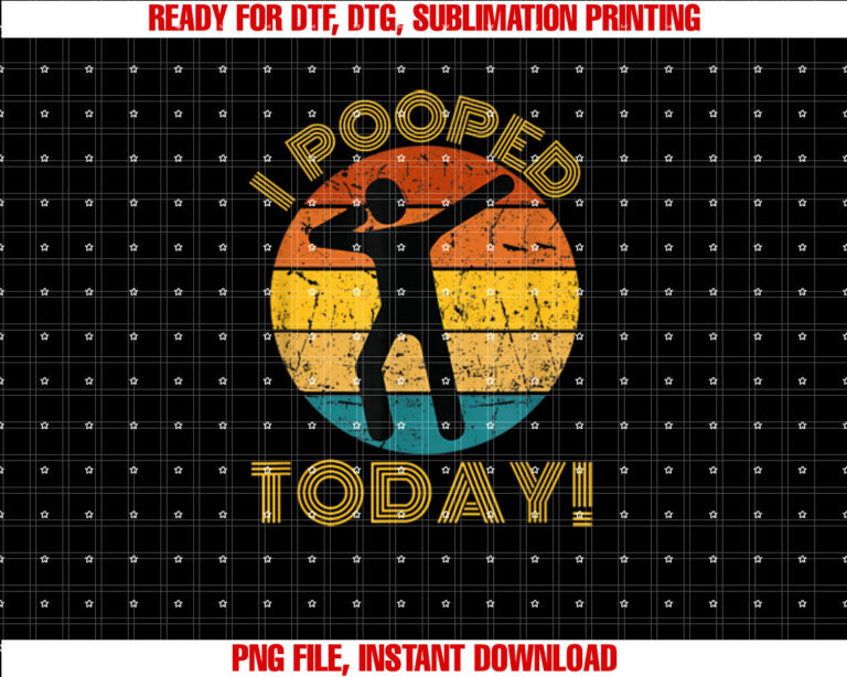 I Pooped Today Retro Dabbing Poop Tee Sarcastic Fun T-shirt design, Digital Download