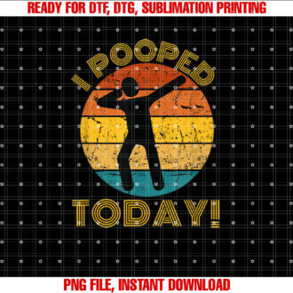 I Pooped Today Retro Dabbing Poop Tee Sarcastic Fun T-shirt design, Digital Download