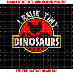 I Raise Tiny Dinosaurs Cute Funny Chicken Lover Women T-shirt design, Digital Download
