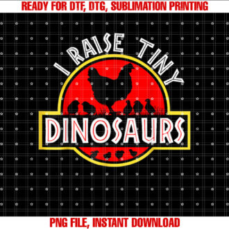 I Raise Tiny Dinosaurs Cute Funny Chicken Lover Women T-shirt design, Digital Download