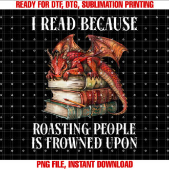 I Read Because Roasting People is Frowned Upon Dragon Book T-shirt design, Digital Download