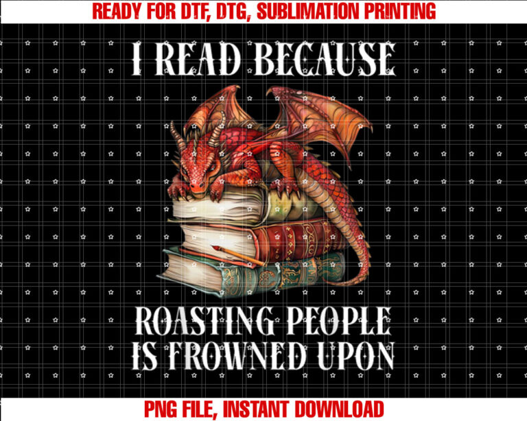 I Read Because Roasting People is Frowned Upon Dragon Book T-shirt design, Digital Download