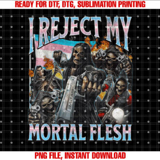 I Reject My Mortal Flesh Funny Trans Hard Skeleton Bootleg T-shirt design, Digital Download