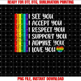 I See Love Accept You LGBTQ Men Women Gay Rainbow Pride Flag T-shirt design, Digital Download