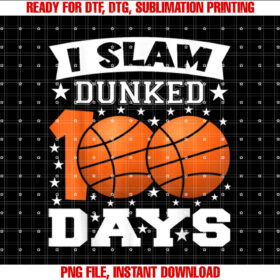 I Slam Dunked 100 Days of School Basketball 100th Day School T-shirt design, Digital Download
