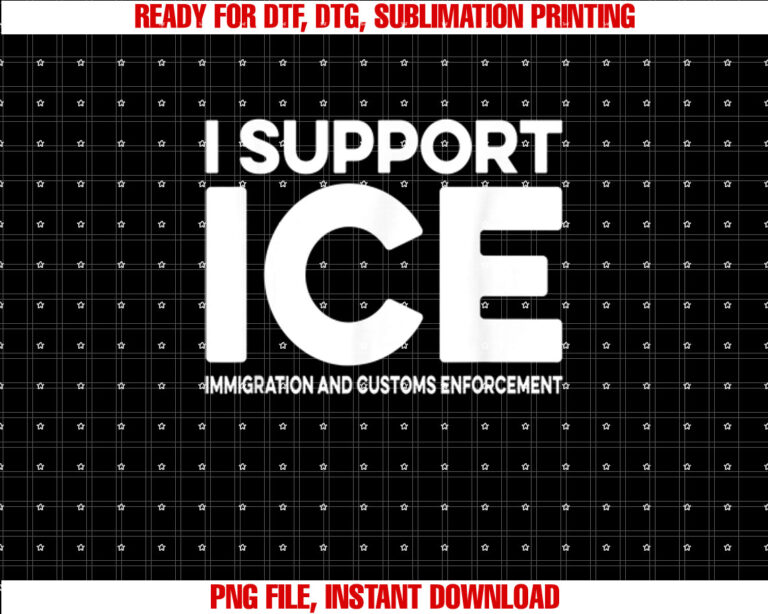 I Support ICE Immigration And Customs Enforcement T-shirt design, Digital Download