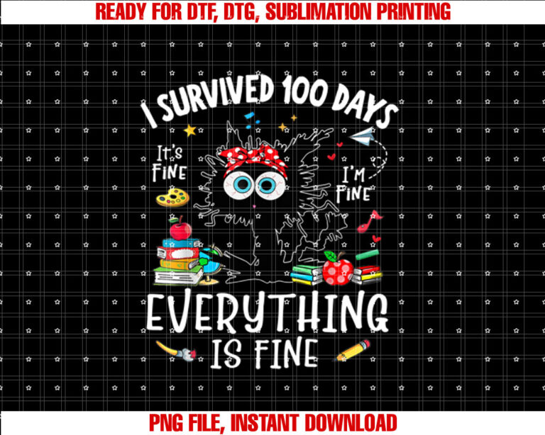 I Survived 100 Days Of School Its Fine Im Fine School T-shirt design, Digital Download