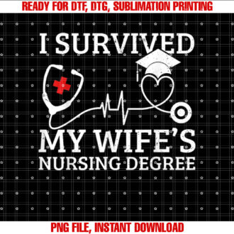 I Survived My Wifes Nursing Degree Proud Husband Nurse T-shirt design, Digital Download