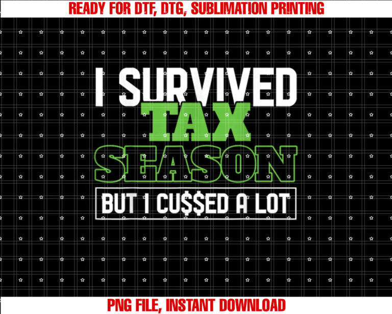 I Survived Tax Season Accountant Accounting Office Tax Day T-shirt design, Digital Download