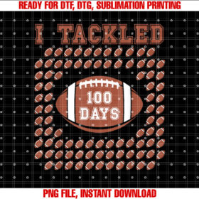 I Tackled 100 Days 100th Day Of School Football for Boys T-shirt, Sublimation Design, Digital Download
