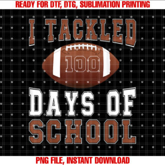 I Tackled 100 Days Football Boys Kids 100th Day Of School T-shirt, Sublimation Design, Digital Download