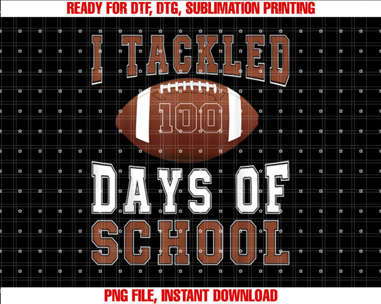I Tackled 100 Days Football Boys Kids 100th Day Of School T-shirt, Sublimation Design, Digital Download