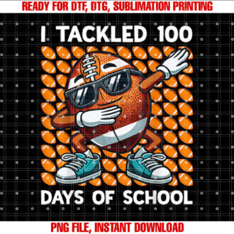 I Tackled 100 Days of School Football 100 Days of School T-shirt, Sublimation Design, Digital Download