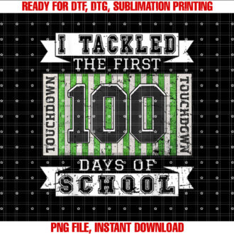 I Tackled The First 100 Days of School Vintage Football T-shirt, Sublimation Design, Digital Download