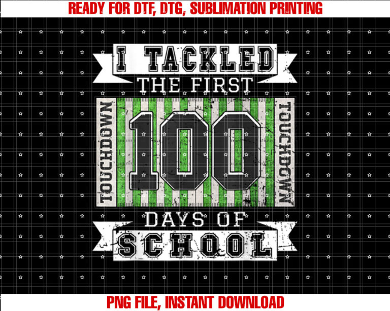 I Tackled The First 100 Days of School Vintage Football T-shirt, Sublimation Design, Digital Download