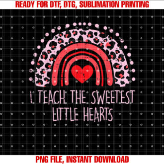 I Teach The Sweetest Hearts Rainbow Teacher Valentines Day T-shirt, Sublimation Design, Digital Download