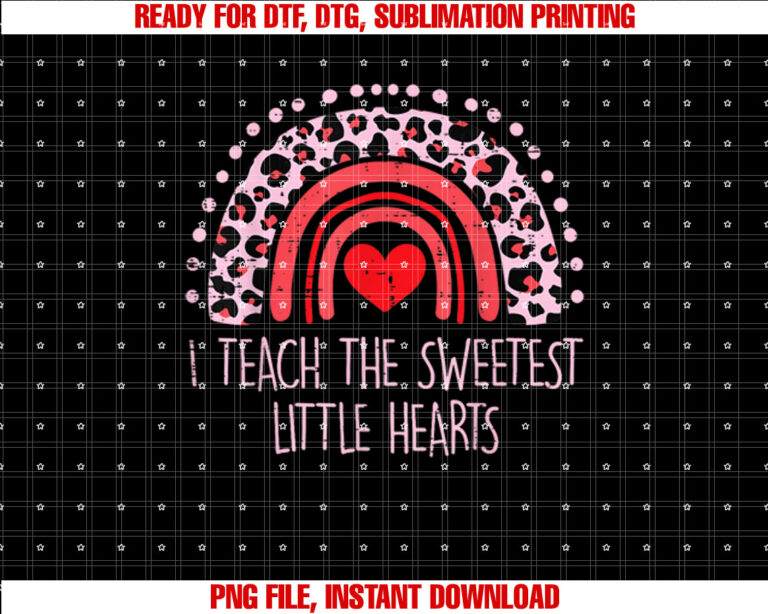 I Teach The Sweetest Hearts Rainbow Teacher Valentines Day T-shirt, Sublimation Design, Digital Download
