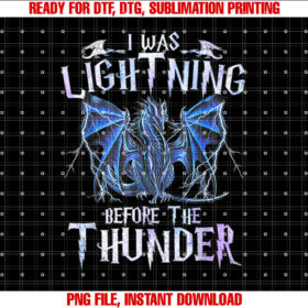 I Was Lightnings Before The Thunder Dragons Men Women Kid T-shirt, Sublimation Design, Digital Download