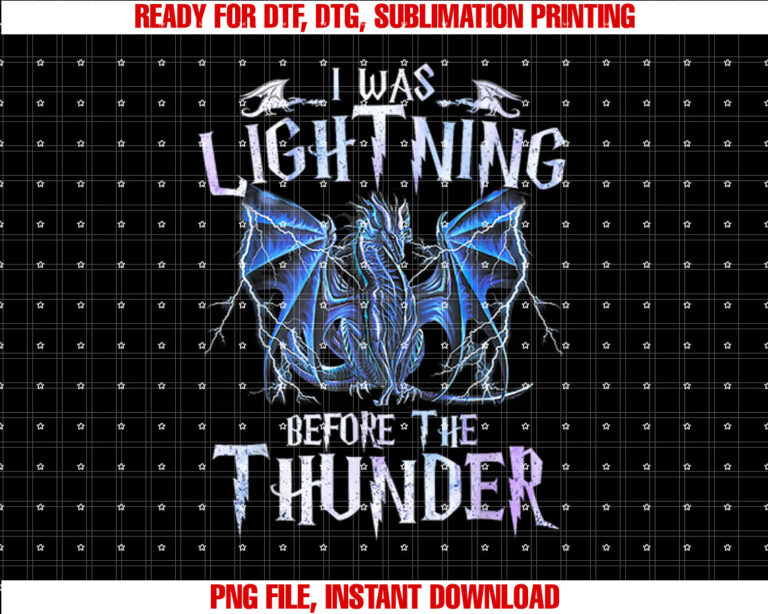 I Was Lightnings Before The Thunder Dragons Men Women Kid T-shirt, Sublimation Design, Digital Download