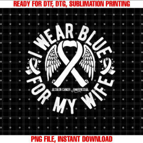 I Wear Blue For My Wife Colon Cancer Awareness T-shirt, Sublimation Design, Digital Download
