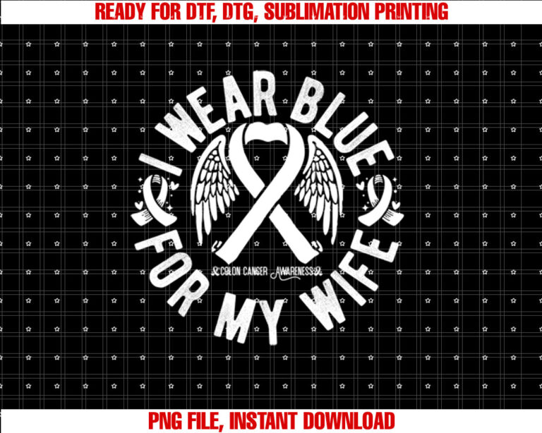I Wear Blue For My Wife Colon Cancer Awareness T-shirt, Sublimation Design, Digital Download