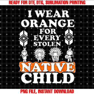 I Wear Orange For Every American Native Child Indian Pride T-shirt, Sublimation Design, Digital Download