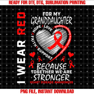 I Wear Red For My Granddaughter Heart Disease Awareness T-shirt design, Digital Download