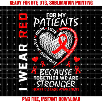 I Wear Red For My Patients Heart Disease Awareness Nurse RN T-shirt design, Digital Download