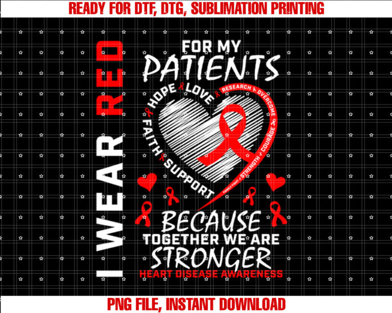 I Wear Red For My Patients Heart Disease Awareness Nurse RN T-shirt design, Digital Download